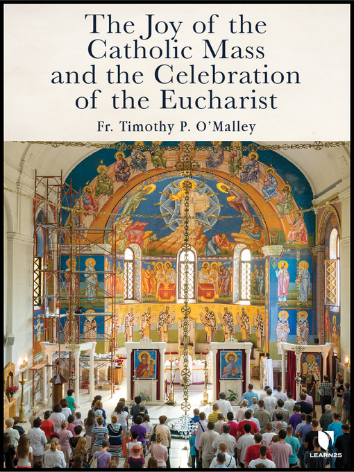 Title details for The Joy of the Catholic Mass and the Celebration of Eucharist by Timothy P. O'Malley - Available